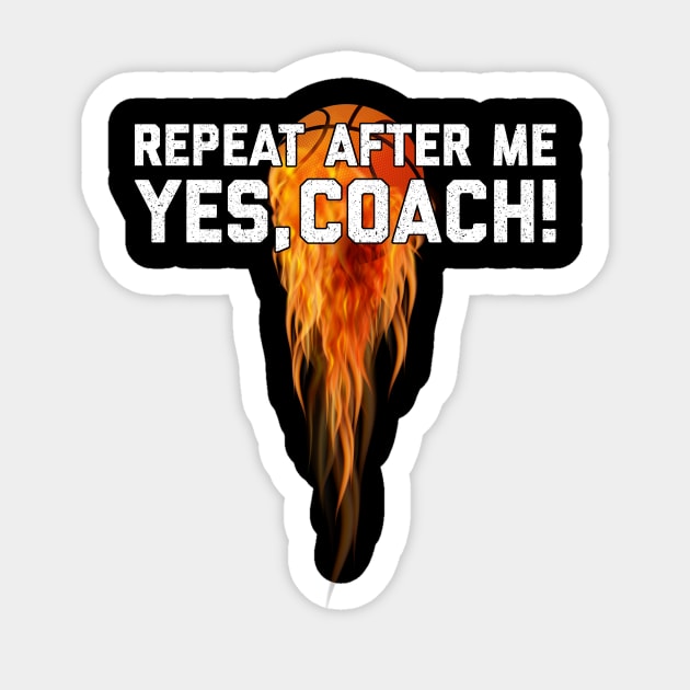 Basketball Gift Repeat After Me Yes Coach Sticker by anubis1986